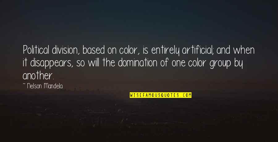 Haapasaari Quotes By Nelson Mandela: Political division, based on color, is entirely artificial;