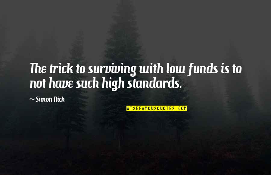 Habana Blues Quotes By Simon Rich: The trick to surviving with low funds is