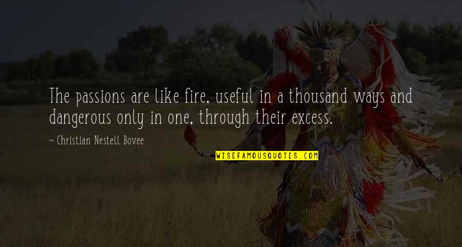 Habana Cafe Quotes By Christian Nestell Bovee: The passions are like fire, useful in a