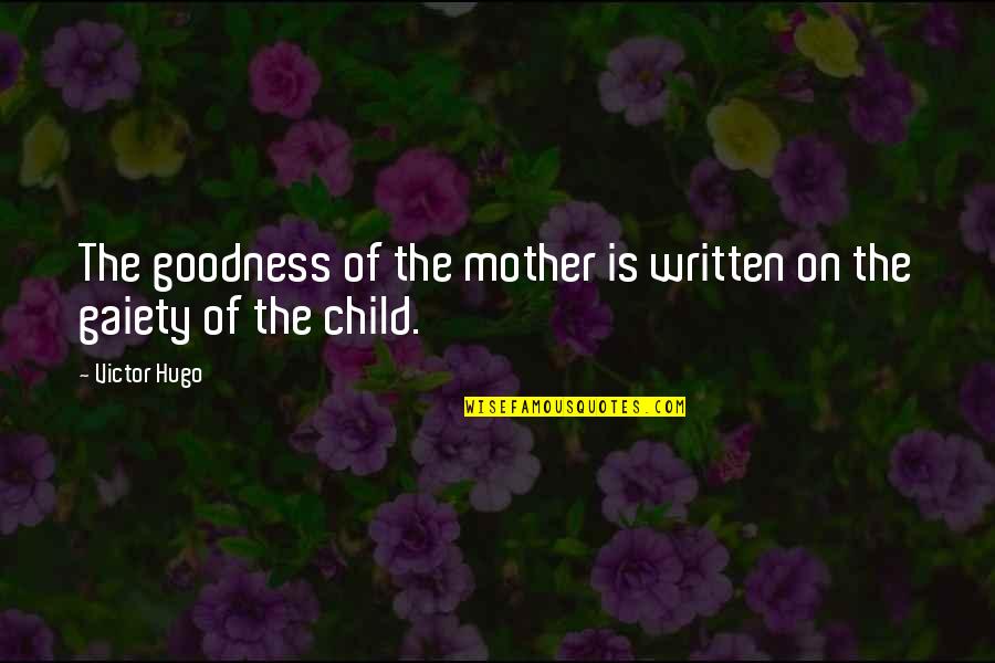 Habere Conjugation Quotes By Victor Hugo: The goodness of the mother is written on