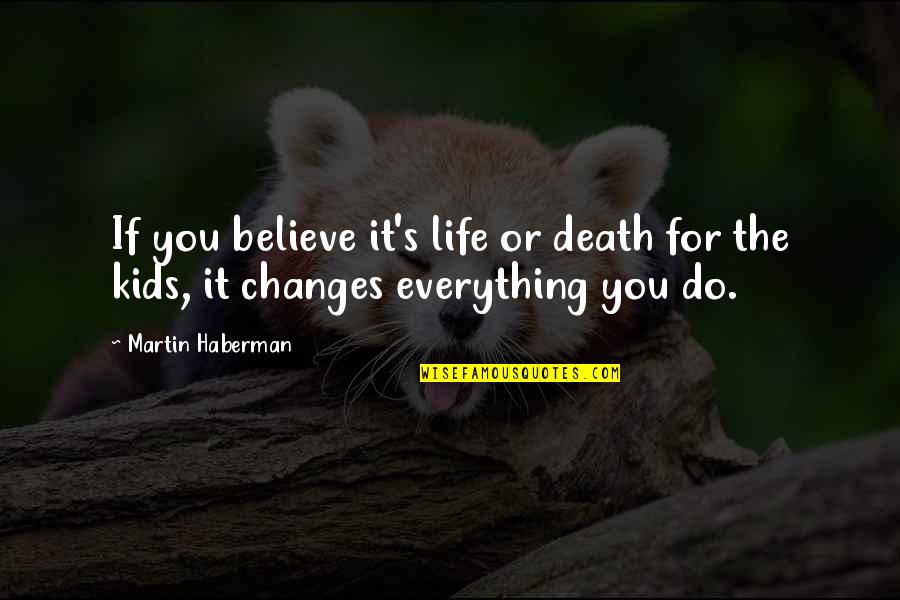 Haberman Quotes By Martin Haberman: If you believe it's life or death for