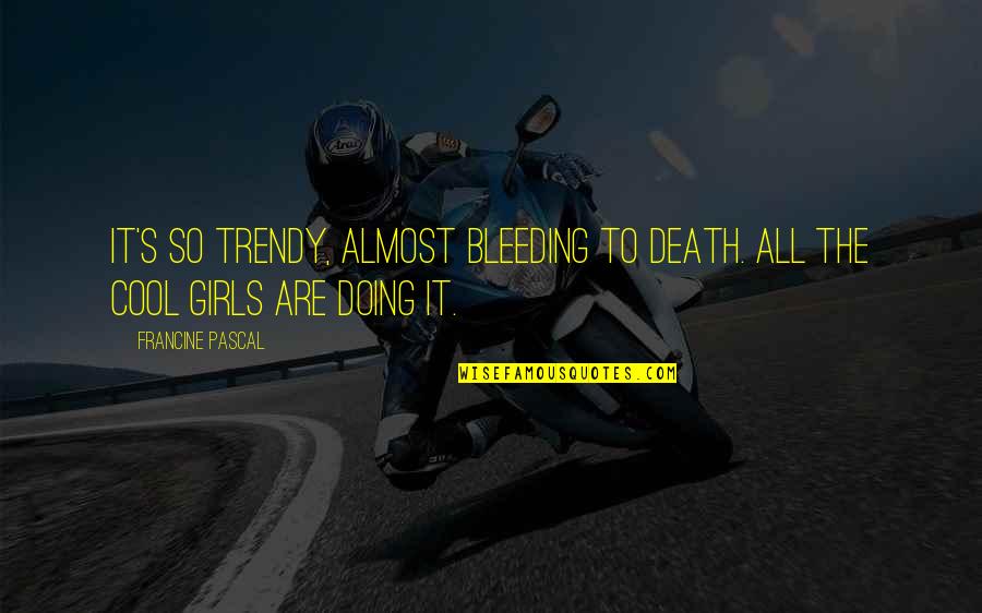 Habilitar A2f Quotes By Francine Pascal: It's so trendy, almost bleeding to death. All