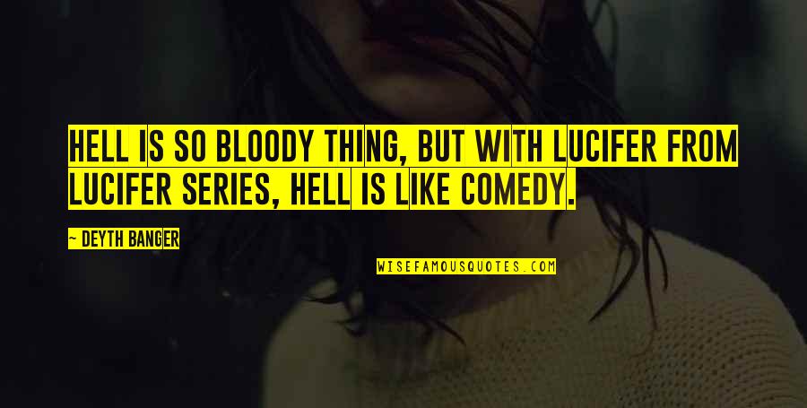 Habit Stacking Quotes By Deyth Banger: Hell is so bloody thing, but with Lucifer