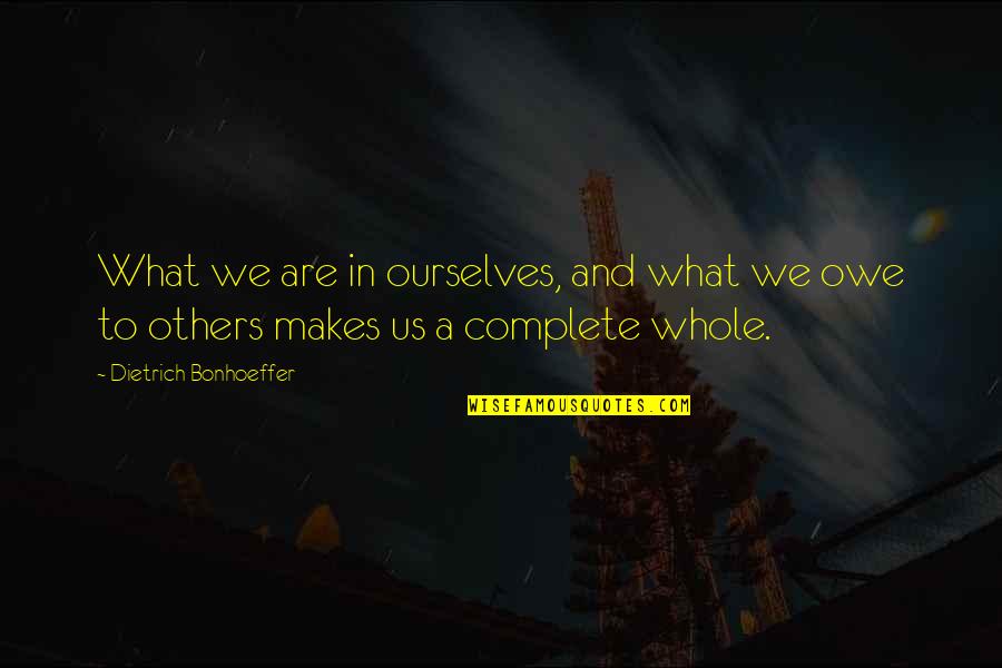 Habit Stacking Quotes By Dietrich Bonhoeffer: What we are in ourselves, and what we