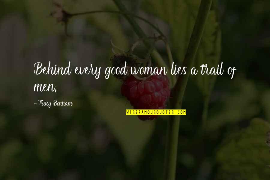 Habitos De Estudio Quotes By Tracy Bonham: Behind every good woman lies a trail of