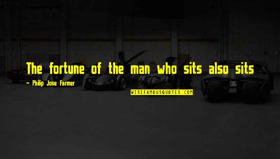 Hablaron In English Quotes By Philip Jose Farmer: The fortune of the man who sits also