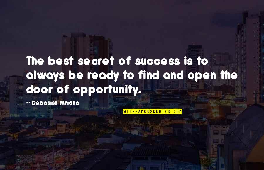 Hace Tiempo Quotes By Debasish Mridha: The best secret of success is to always