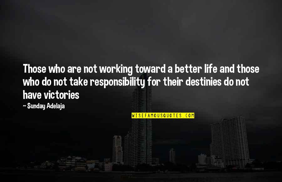 Hacerte Pato Quotes By Sunday Adelaja: Those who are not working toward a better