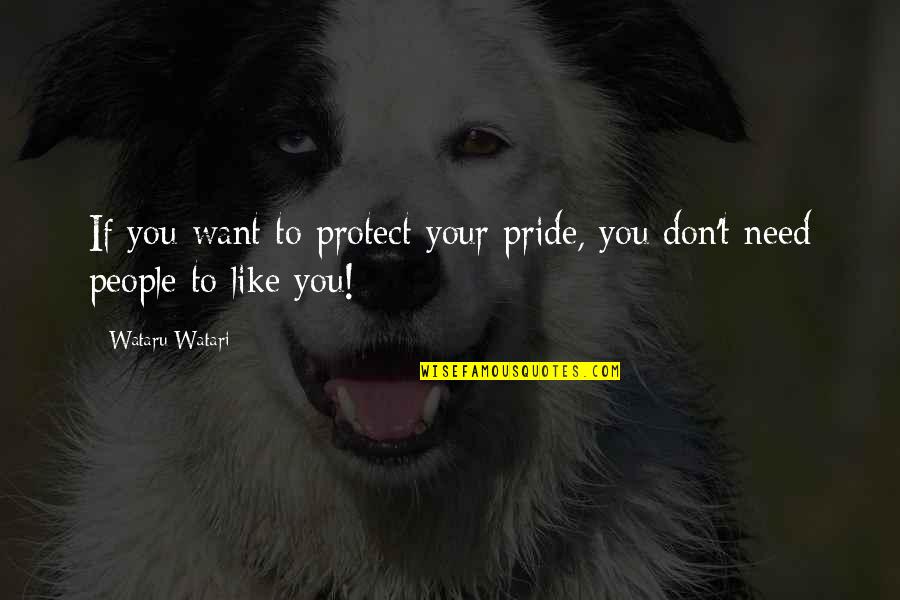 Hachiman Quotes By Wataru Watari: If you want to protect your pride, you