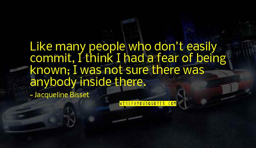 Had I Known Quotes By Jacqueline Bisset: Like many people who don't easily commit, I