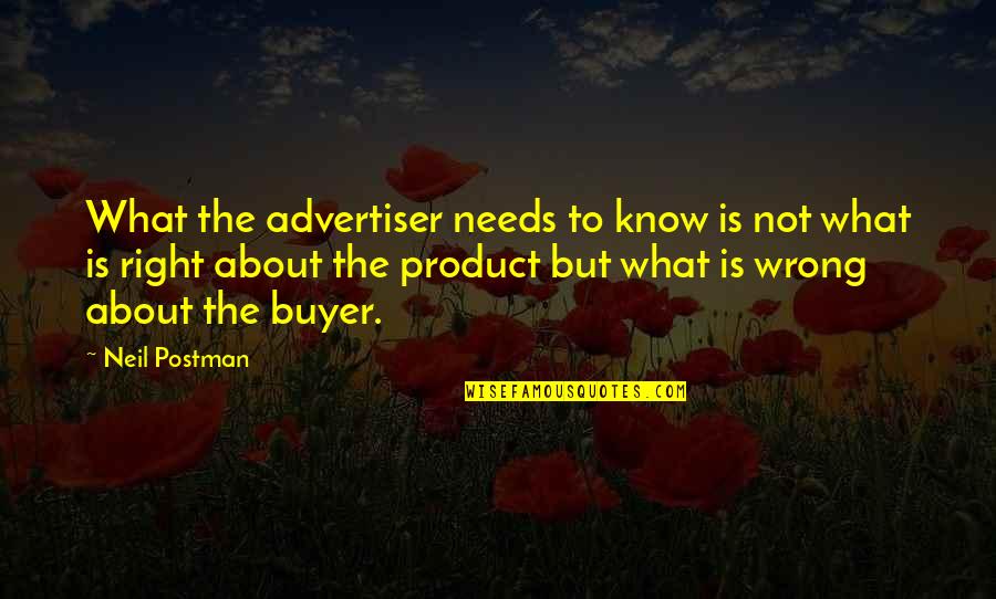 Had2 Logo Quotes By Neil Postman: What the advertiser needs to know is not