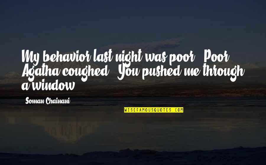 Haddadi Basketball Quotes By Soman Chainani: My behavior last night was poor.""Poor?" Agatha coughed.