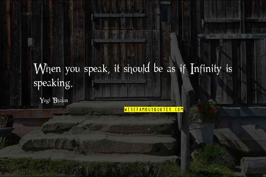 Haddenham Microfine Quotes By Yogi Bhajan: When you speak, it should be as if