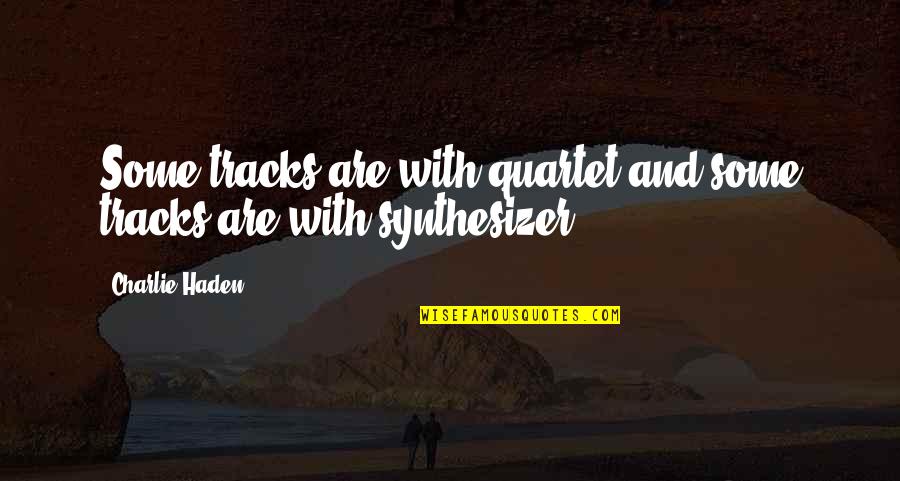 Haden Quotes By Charlie Haden: Some tracks are with quartet and some tracks