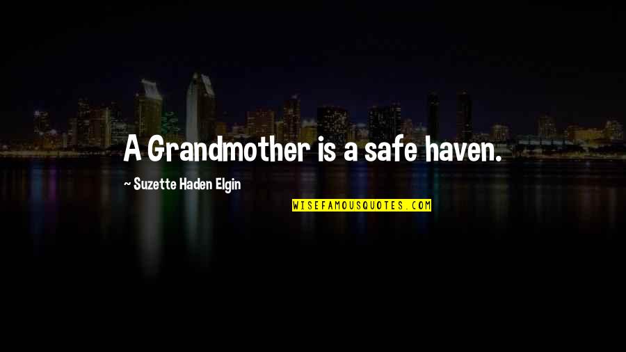 Haden Quotes By Suzette Haden Elgin: A Grandmother is a safe haven.