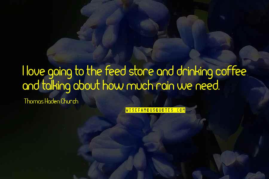 Haden Quotes By Thomas Haden Church: I love going to the feed store and