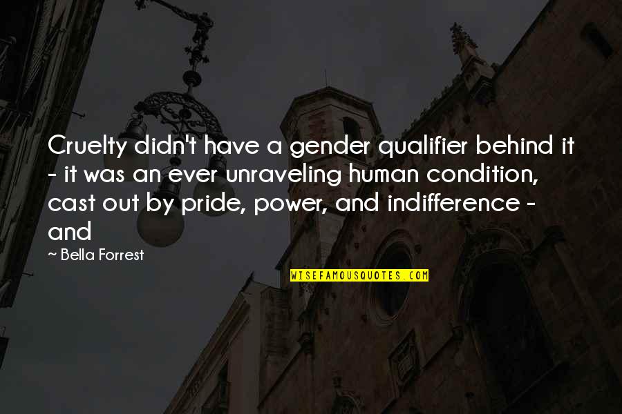 Hadjeb Makhloufi Quotes By Bella Forrest: Cruelty didn't have a gender qualifier behind it