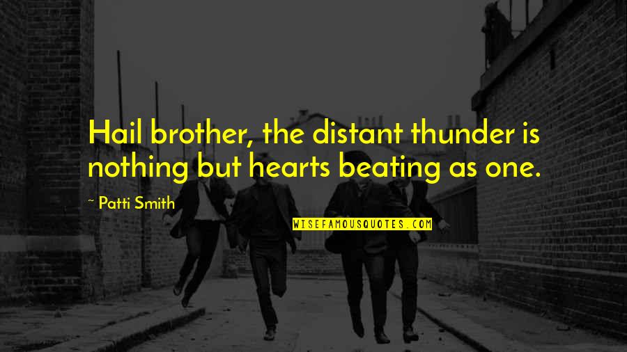 Hafizullah Amin Quotes By Patti Smith: Hail brother, the distant thunder is nothing but