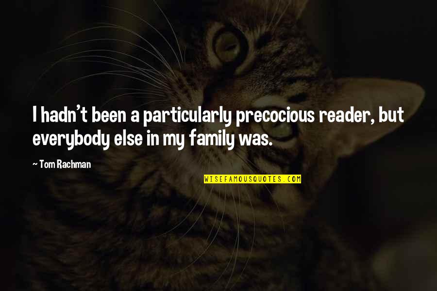 Hafizullah Amin Quotes By Tom Rachman: I hadn't been a particularly precocious reader, but