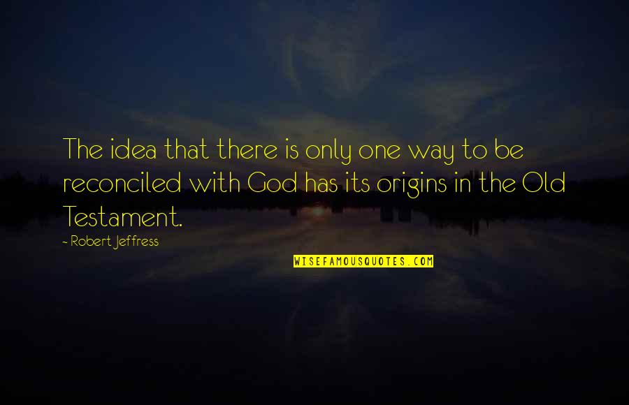 Hagelshop Quotes By Robert Jeffress: The idea that there is only one way