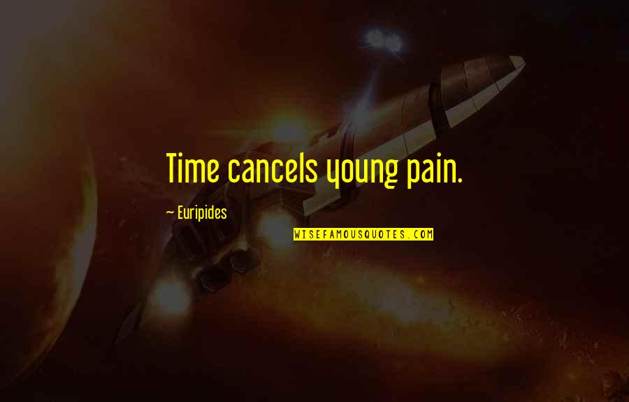 Haggler Dies Quotes By Euripides: Time cancels young pain.