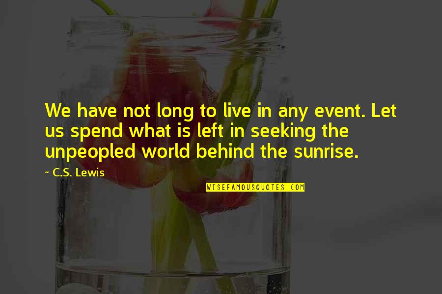 Hagyni Sz Faja Quotes By C.S. Lewis: We have not long to live in any