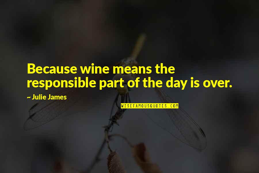 Haikyuu Oikawa Quotes By Julie James: Because wine means the responsible part of the