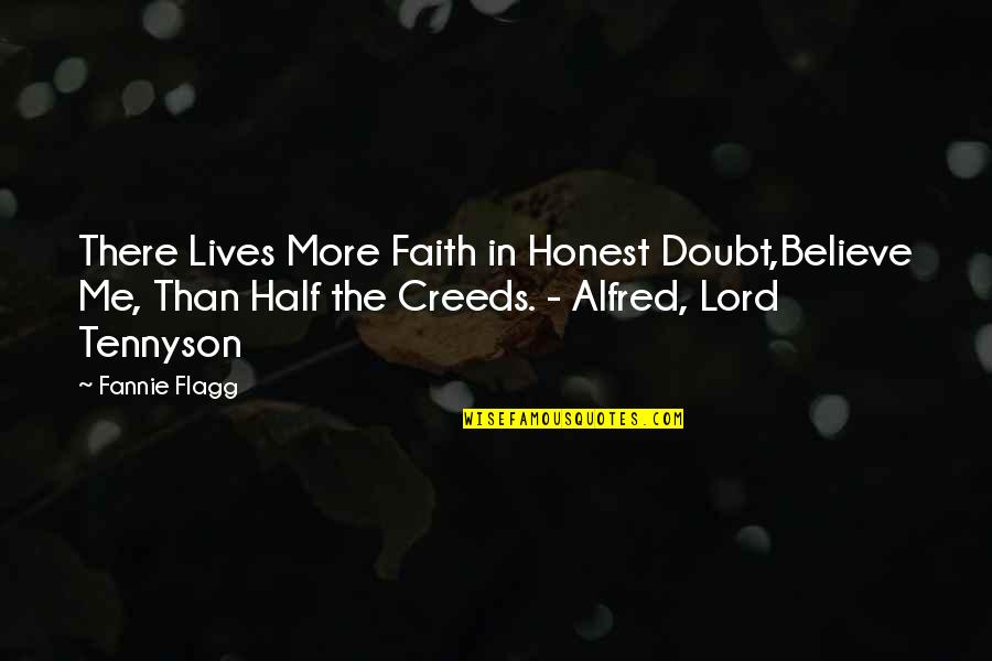 Hailstorms In Edmond Quotes By Fannie Flagg: There Lives More Faith in Honest Doubt,Believe Me,