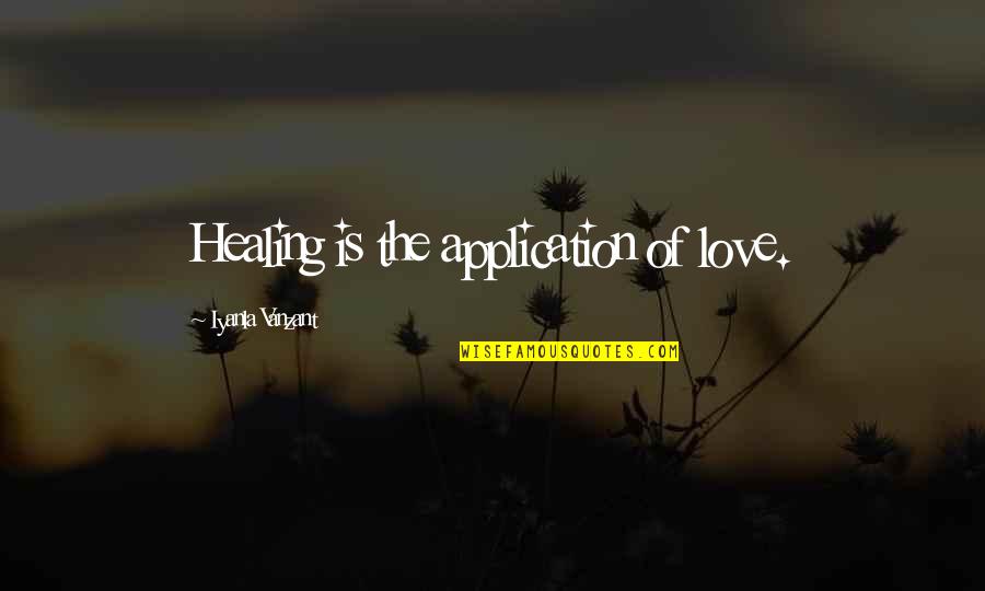 Haimar Zubeldias Birthplace Quotes By Iyanla Vanzant: Healing is the application of love.