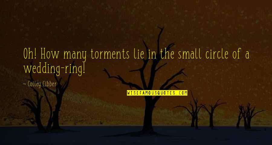 Hair Gel Quotes By Colley Cibber: Oh! How many torments lie in the small