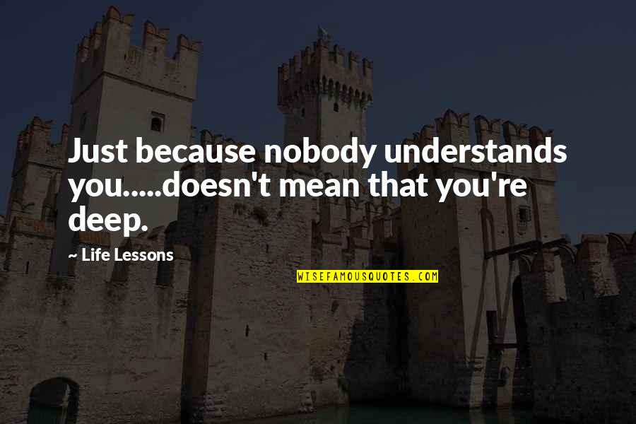 Hairbands Quotes By Life Lessons: Just because nobody understands you.....doesn't mean that you're