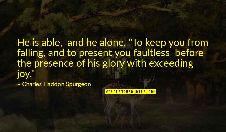 Hajidaneshuniversity Quotes By Charles Haddon Spurgeon: He is able, and he alone, "To keep