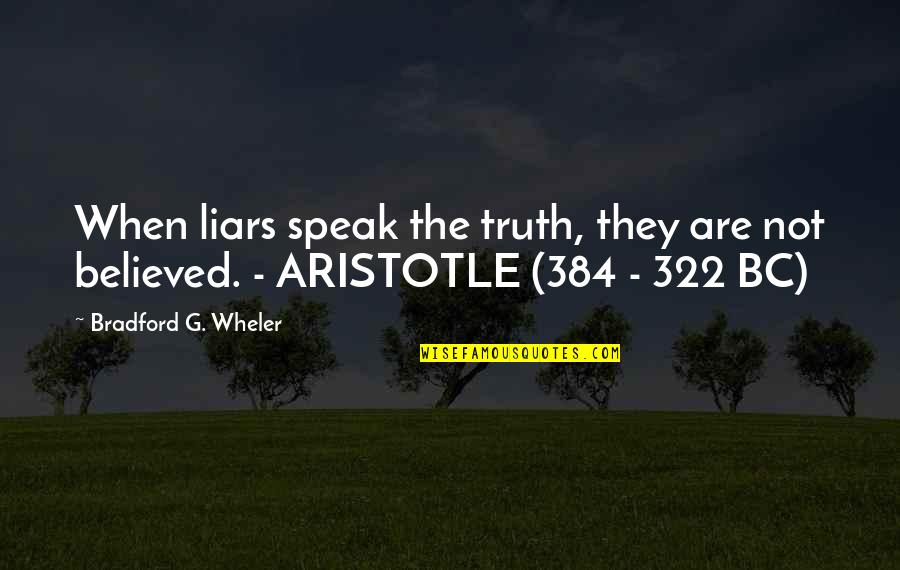 Hajnali K R Quotes By Bradford G. Wheler: When liars speak the truth, they are not