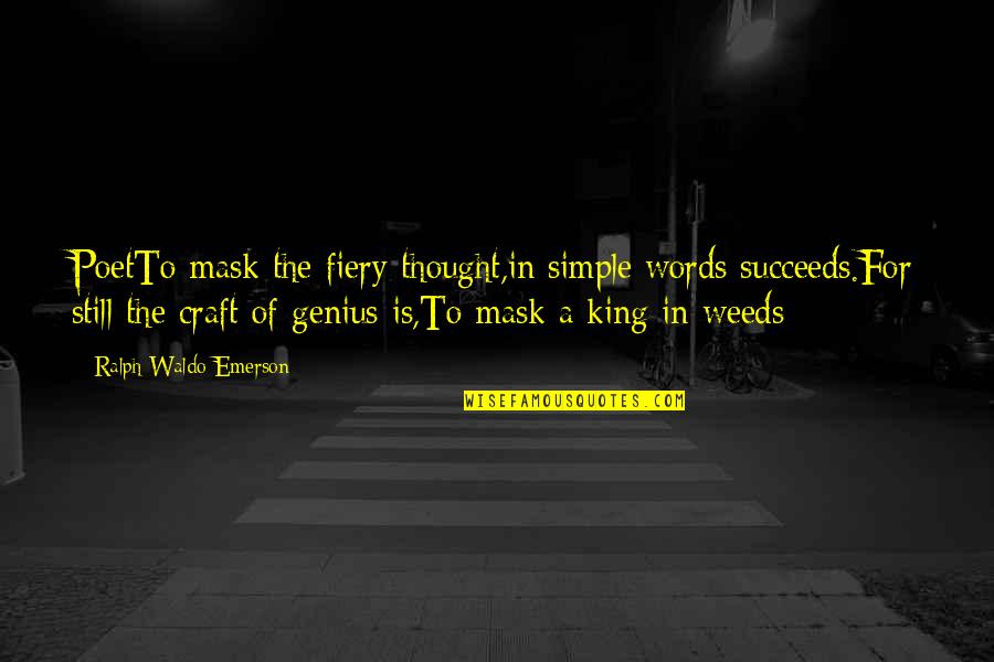 Hakizimana Quotes By Ralph Waldo Emerson: PoetTo mask the fiery thought,in simple words succeeds.For