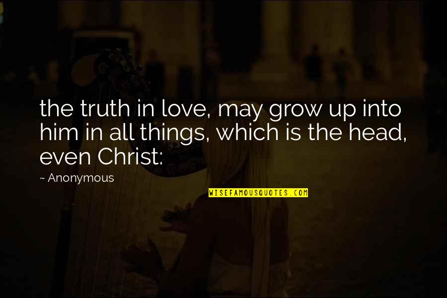 Halbritter Funeral Home Quotes By Anonymous: the truth in love, may grow up into