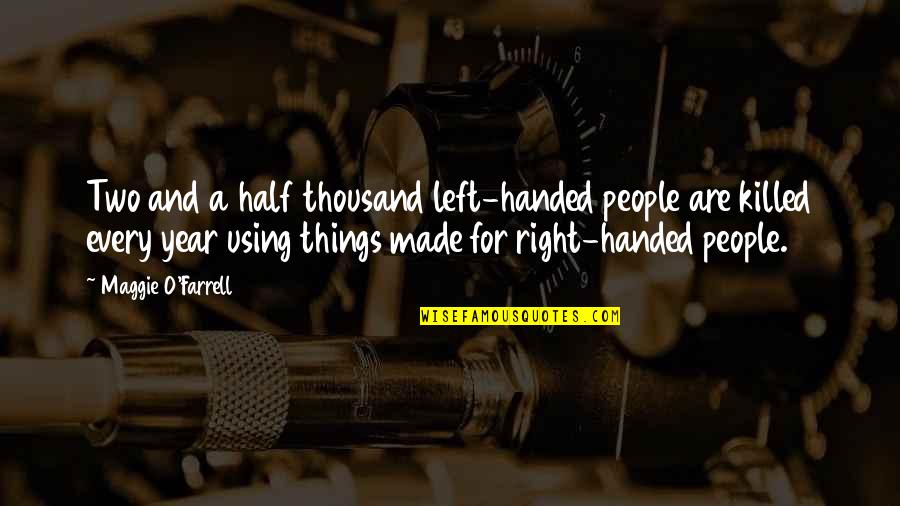 Half Things Quotes By Maggie O'Farrell: Two and a half thousand left-handed people are