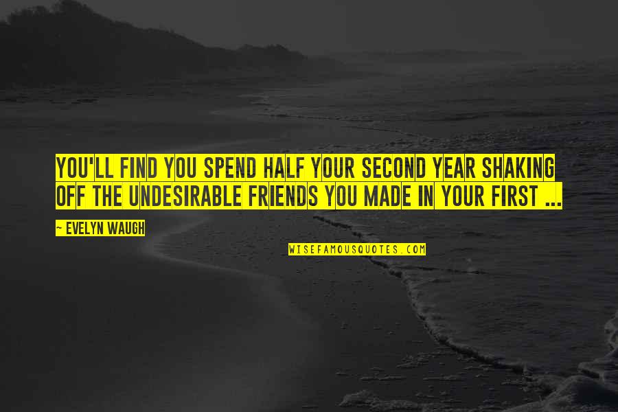 Half Year Quotes By Evelyn Waugh: You'll find you spend half your second year