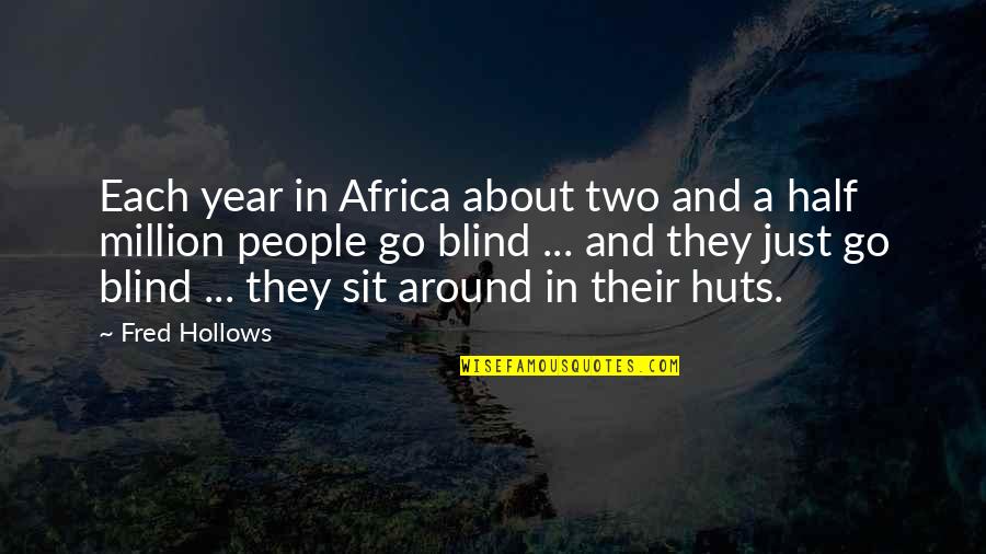 Half Year Quotes By Fred Hollows: Each year in Africa about two and a