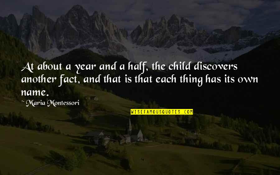 Half Year Quotes By Maria Montessori: At about a year and a half, the