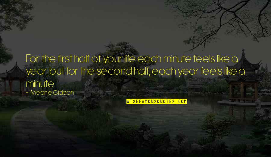 Half Year Quotes By Melanie Gideon: For the first half of your life each