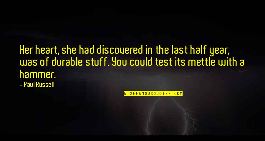 Half Year Quotes By Paul Russell: Her heart, she had discovered in the last