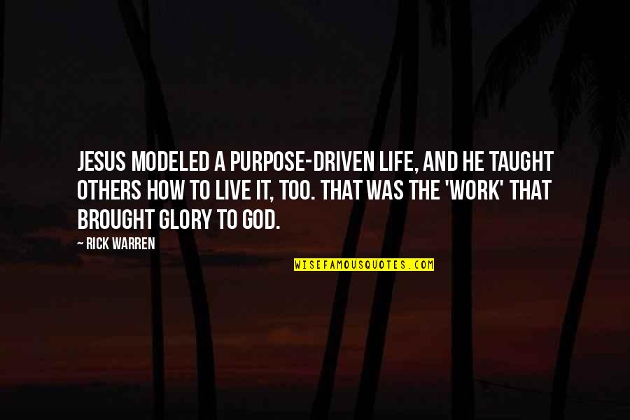 Halikias Fraud Quotes By Rick Warren: Jesus modeled a purpose-driven life, and he taught