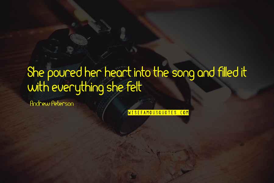 Halldor Enard Quotes By Andrew Peterson: She poured her heart into the song and