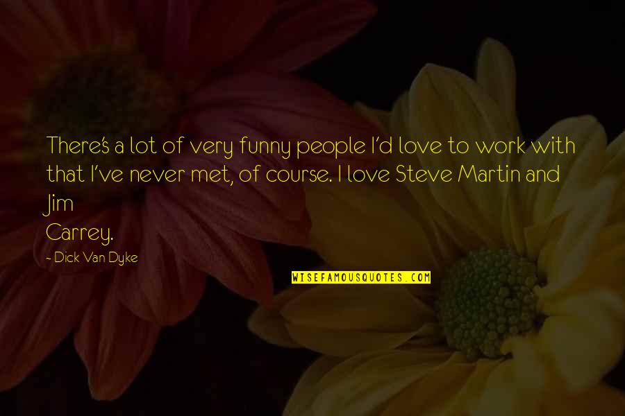 Hallmann Sales Quotes By Dick Van Dyke: There's a lot of very funny people I'd