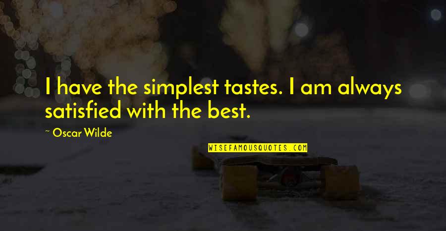 Hallmann Sales Quotes By Oscar Wilde: I have the simplest tastes. I am always