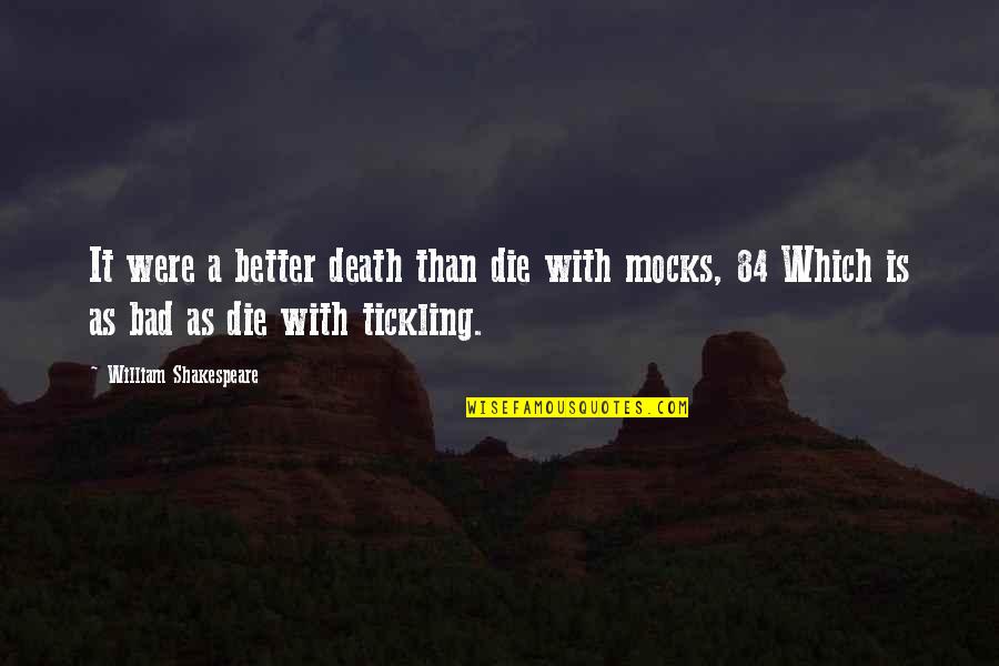 Halo Reach Quotes By William Shakespeare: It were a better death than die with