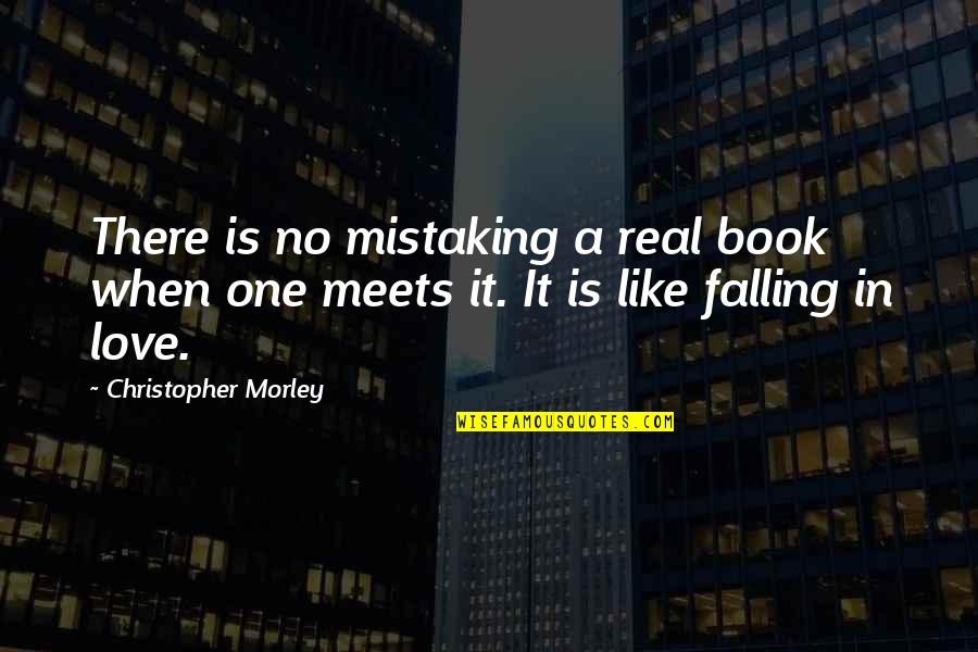 Haluski Dumplings Quotes By Christopher Morley: There is no mistaking a real book when