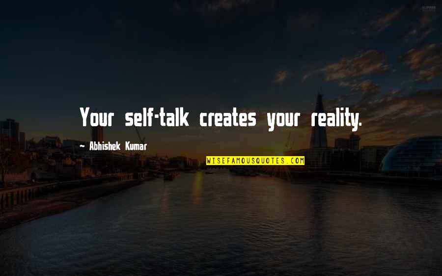Hamdija Fejzic Quotes By Abhishek Kumar: Your self-talk creates your reality.