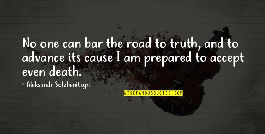 Hamdija Fejzic Quotes By Aleksandr Solzhenitsyn: No one can bar the road to truth,