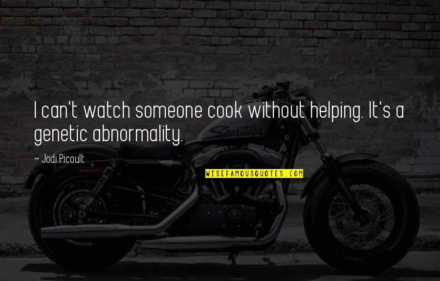 Hamdija Fejzic Quotes By Jodi Picoult: I can't watch someone cook without helping. It's